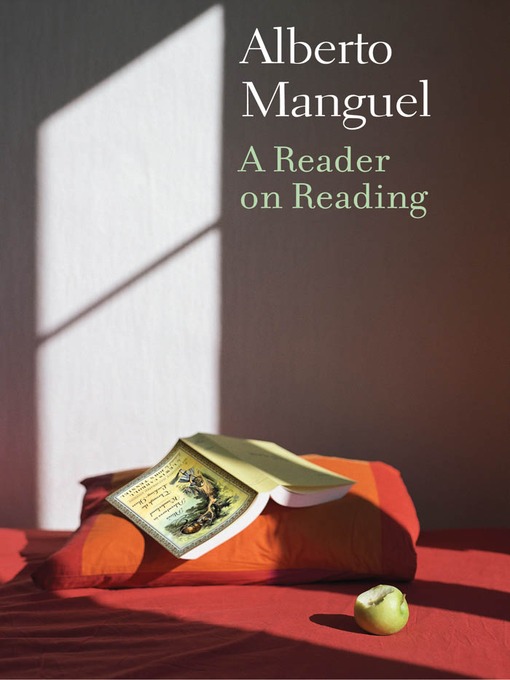 Title details for A Reader on Reading by Alberto Manguel - Wait list